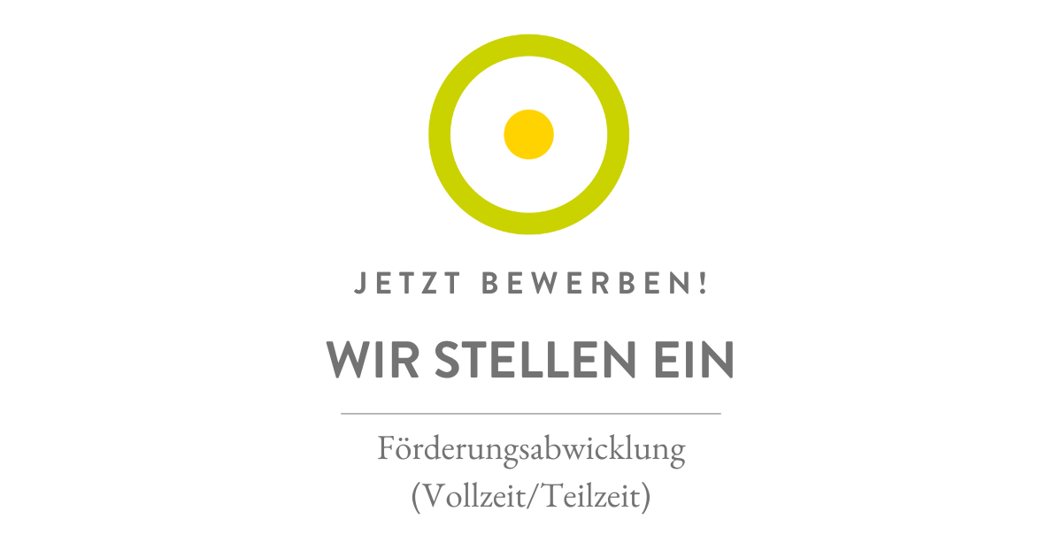 Logo mit gelbem Ring und kleinem inneren Punkt; Text: JETZT BEWERBEN! WIR STELLEN EIN; Förderungsabwicklung (Vollzeit/Teilzeit)