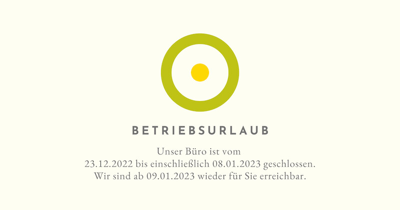 Logo: grüner Ring mit gelbem Innenkreis, darunter BETRIEBSURLAUB und Text mit Schließzeiten 23.12.2022–08.01.2023, ab 09.01.2023 wieder erreichbar.
