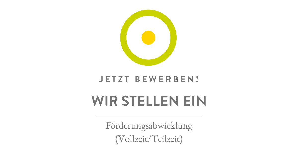 Logo mit gelbem Ring und kleinem inneren Punkt; Text: JETZT BEWERBEN! WIR STELLEN EIN; Förderungsabwicklung (Vollzeit/Teilzeit)